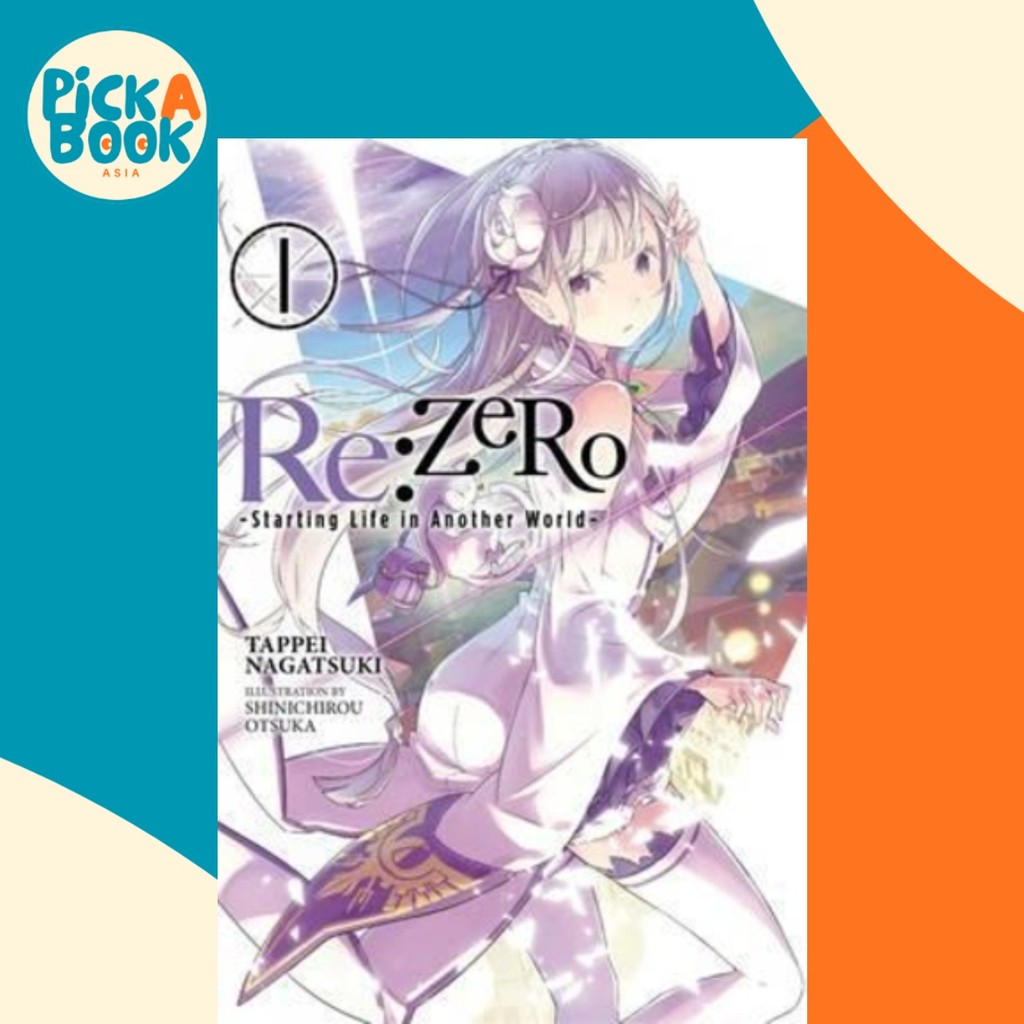 Re:ZERO -Starting Life in Another World-, Vol. 1 (นิยาย ไลท์โนเวล) โดย Tappei Nagtsuki (ฉบับสหรัฐอเม
