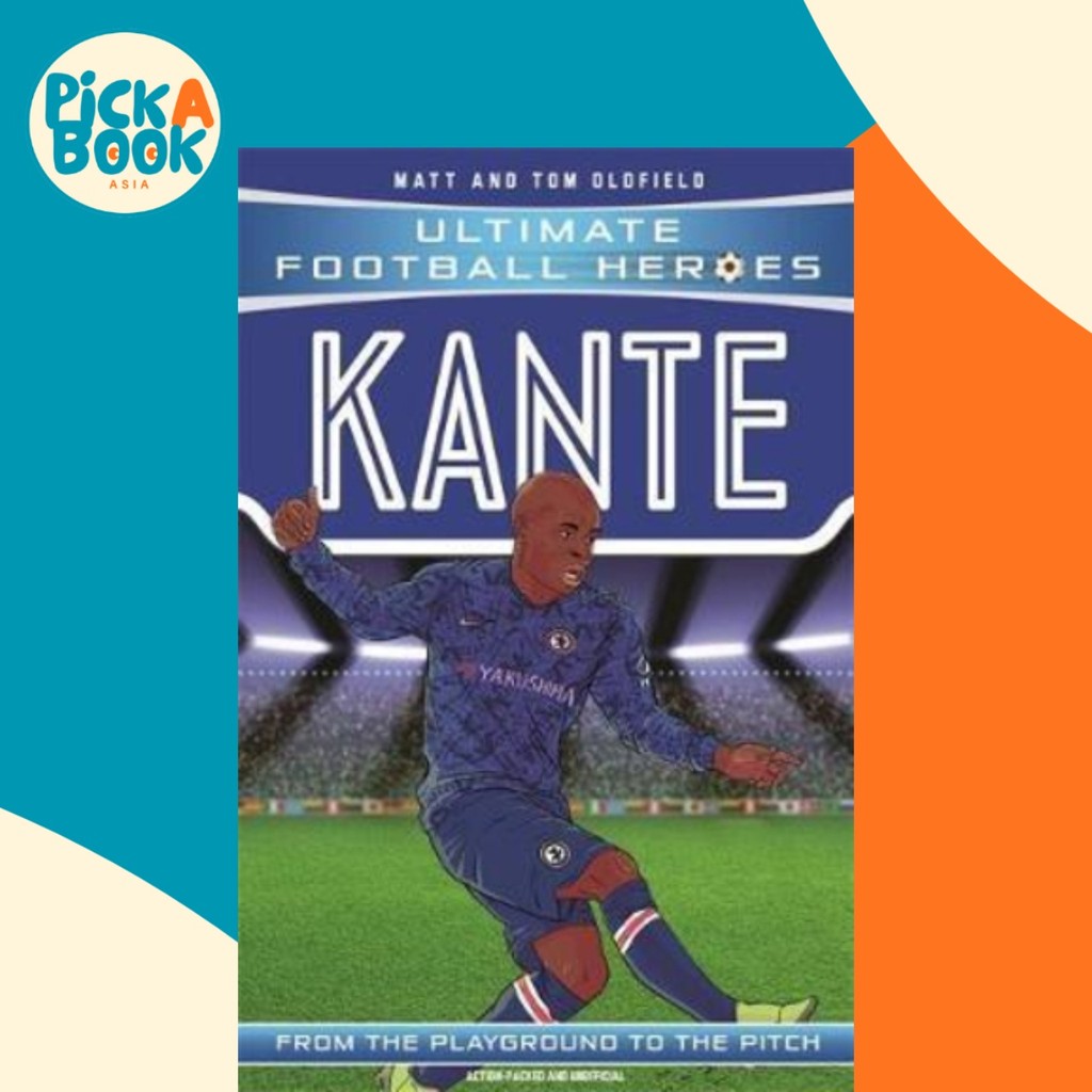- Kante (Ultimate Football Heroes) - Collect Th by Matt & Tom Oldfield (ฉบับสหราชอาณาจักรปกอ่อน)