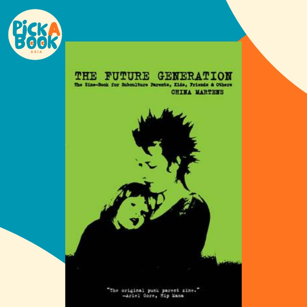 Future Generation - The Zine-Book for Subculture Parent, Kids, Friends & Others โดย Martens (ฉบับสหร