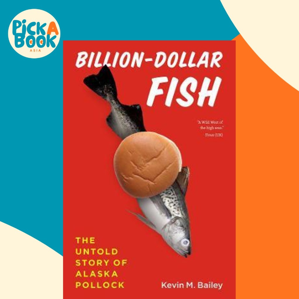 Billion-Dollar Fish : The Untold Story of Alaska Pollock โดย Kevin M. Bailey (ฉบับสหรัฐอเมริกาปกอ่อน