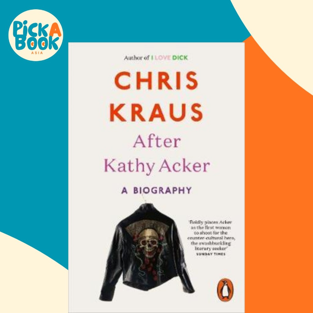 After Kathy Acker : A Biography by Chris Kraus (ฉบับสหราชอาณาจักรปกอ่อน)