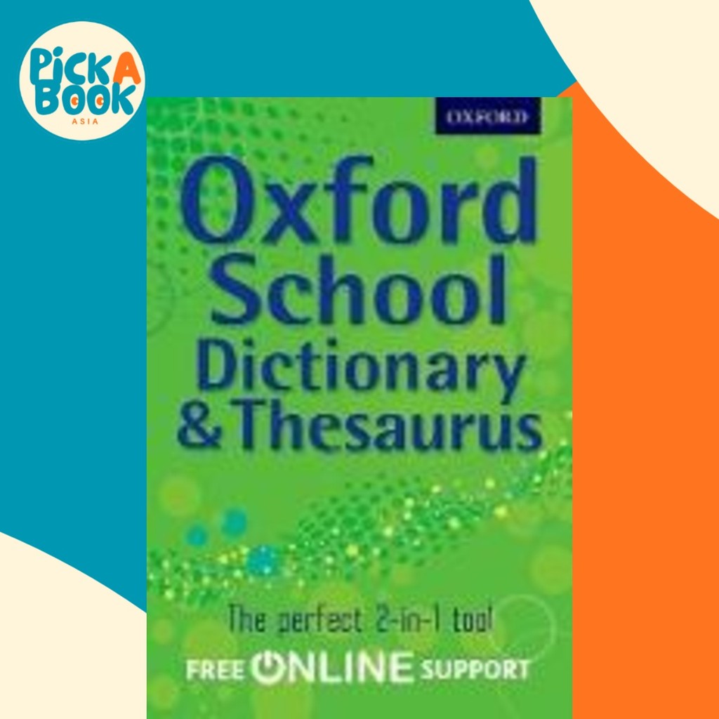 - Oxford School Dictionary & Thesaurus โดย Oxford Dictionary (ฉบับสหราชอาณาจักรปกอ่อน)