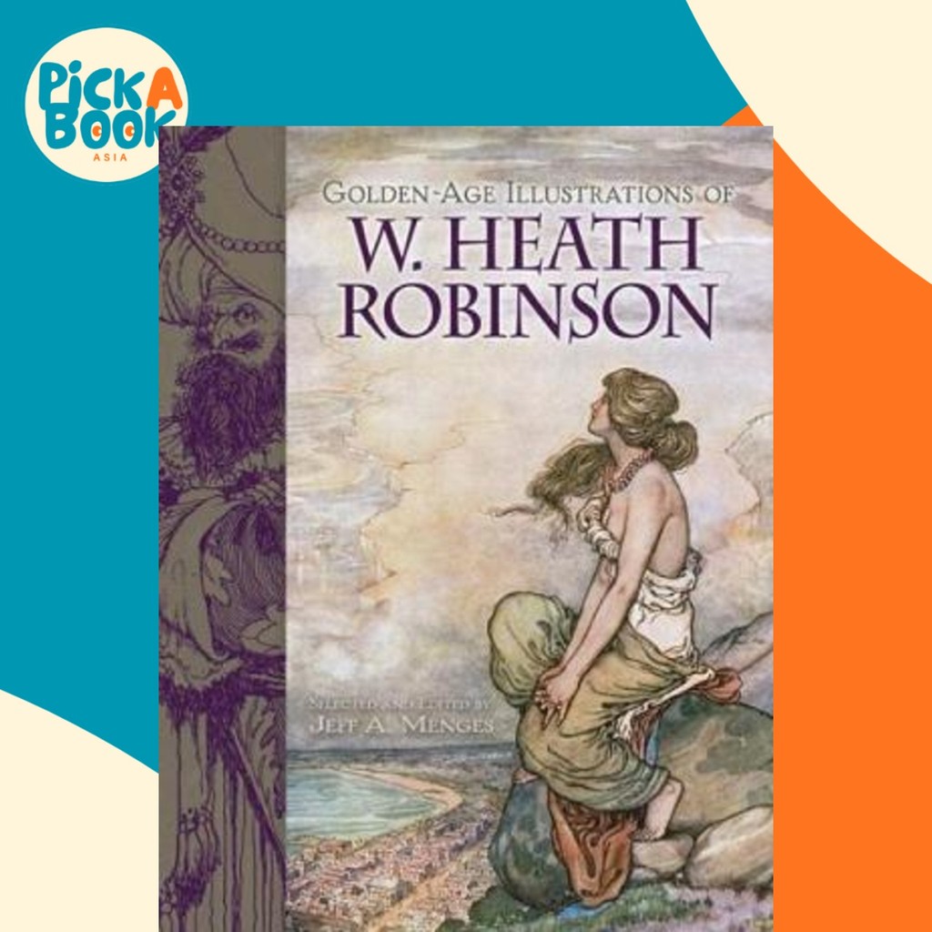 ภาพประกอบ Golden-Age ของ W Heath Robinson โดย Robinson (ฉบับสหรัฐอเมริกาปกอ่อน)