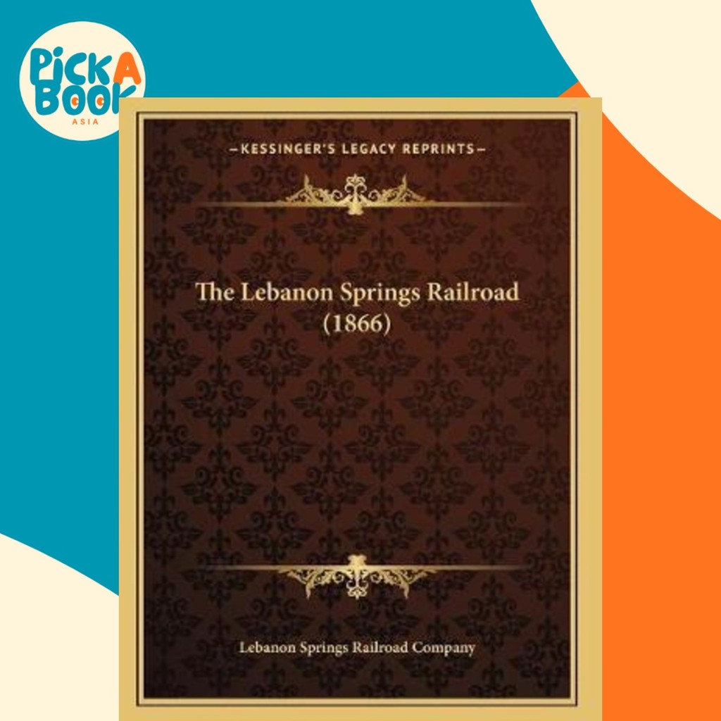 The Lebanon Springs Railroad (1866) โดยบริษัท Lebanon Springs Railroad (ฉบับสหรัฐอเมริกาปกอ่อน)