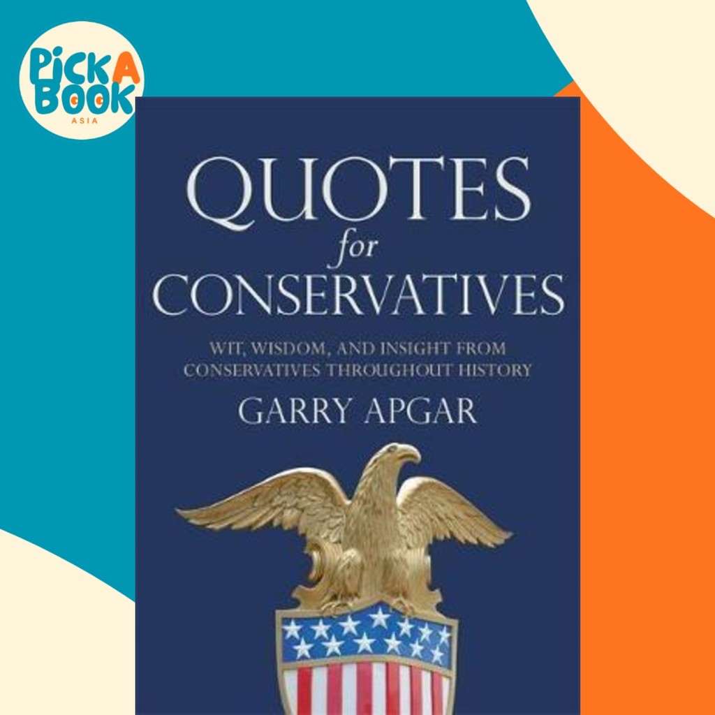 คําคมสําหรับ Conservatives : Wisdom และ Insight จาก Conservatives ตลอด โดย Garry Apgar (US edition ป