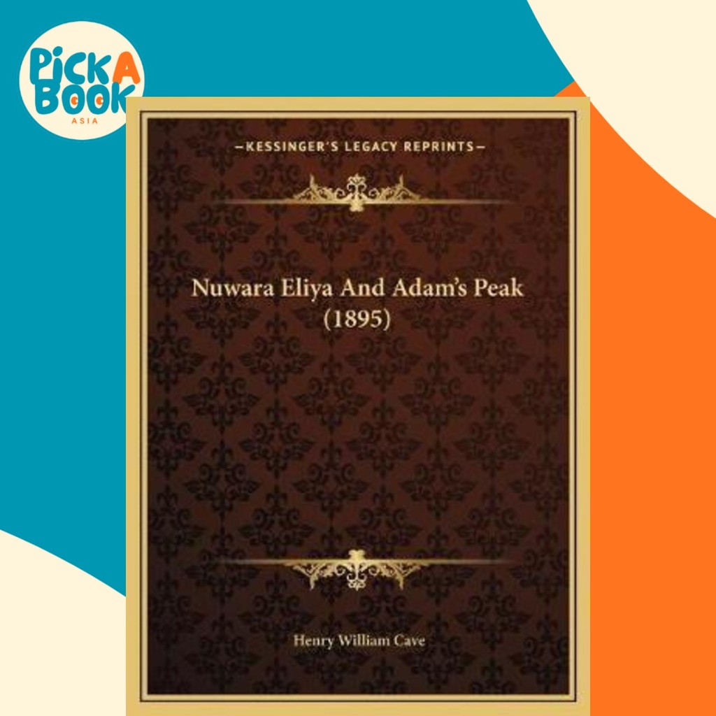- Nuwara Eliya And Adams Peak (15895) โดย Henry William Cave (ฉบับสหรัฐอเมริกาปกอ่อน)