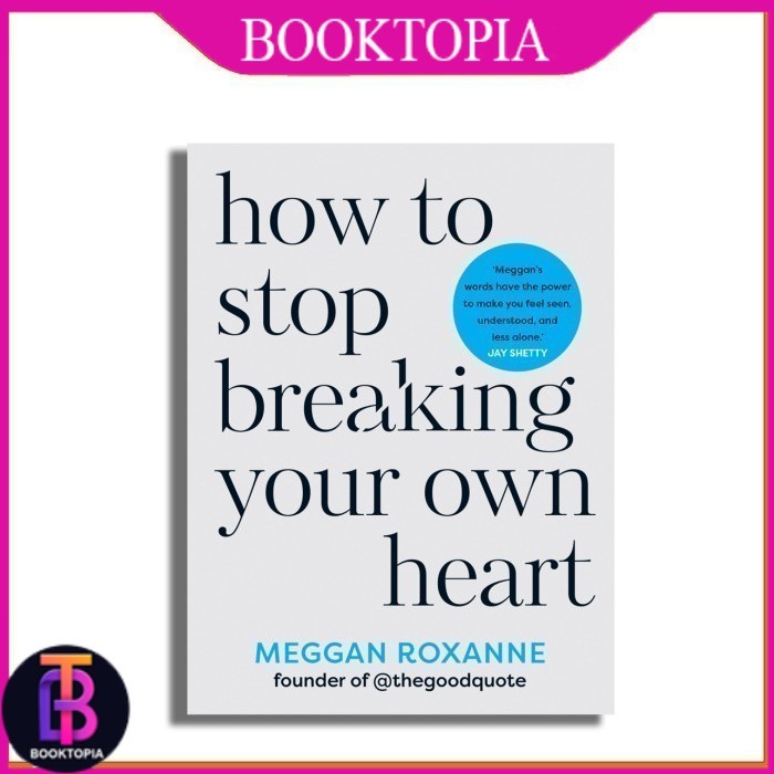 วิธีหยุดทําลายหัวใจของคุณเอง โดย Megangan Roxanne - booktopia