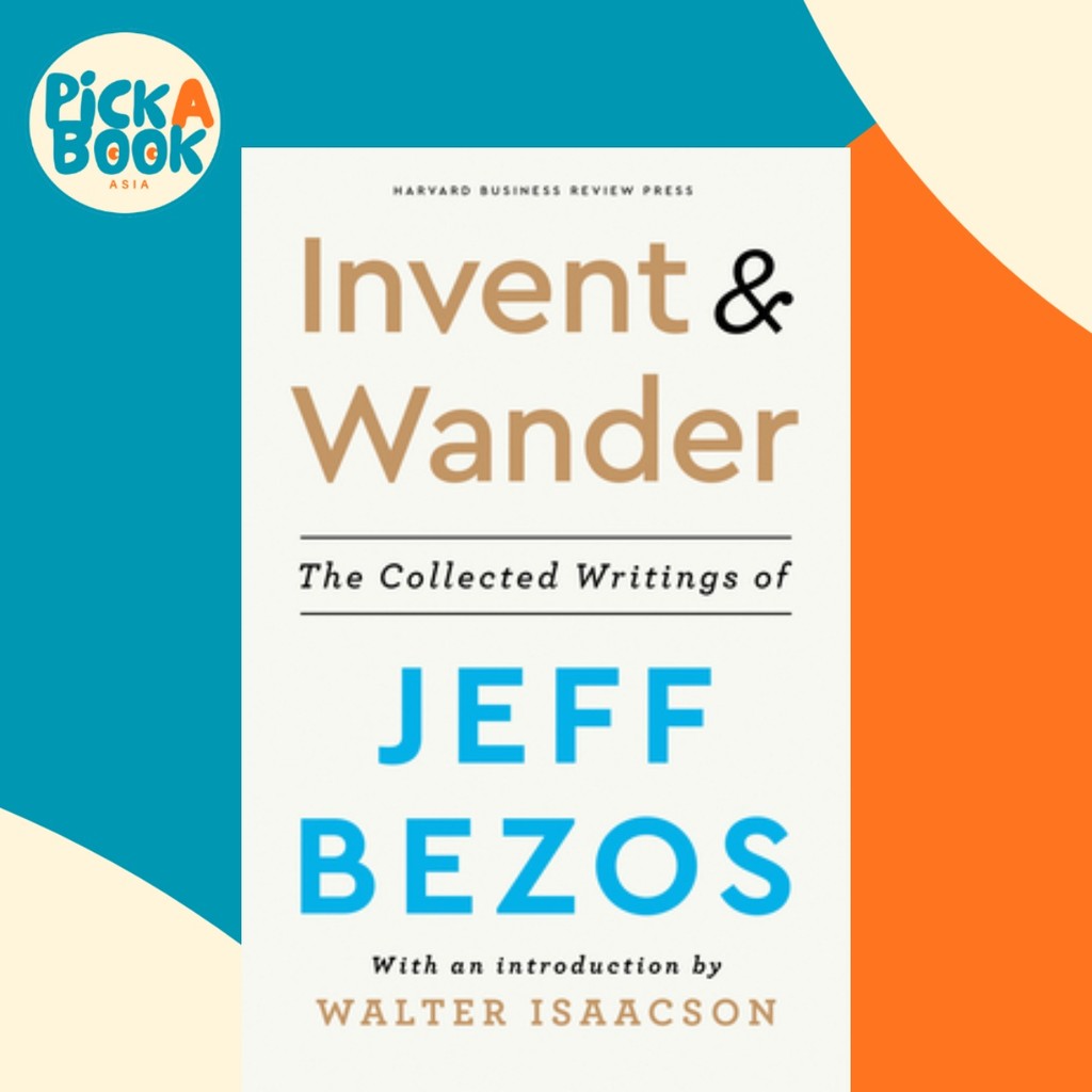 สิ่งประดิษฐ์และผู้เขียน : The Collected Writings of Jeff Bezos พร้อมบทนําโดย Walter Isaacson
