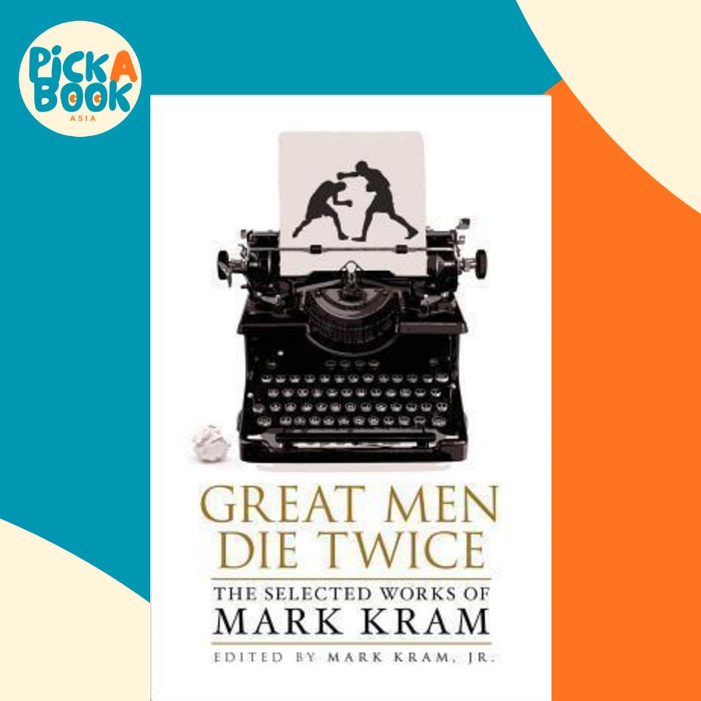 Great Men Die Twice : The Selected Works of Mark Kram by Mark Kram (ปกอ่อน)