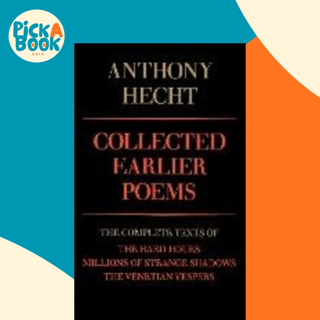 Collected Earlier Poems โดย Anthony Hecht (ฉบับสหรัฐอเมริกาปกอ่อน)