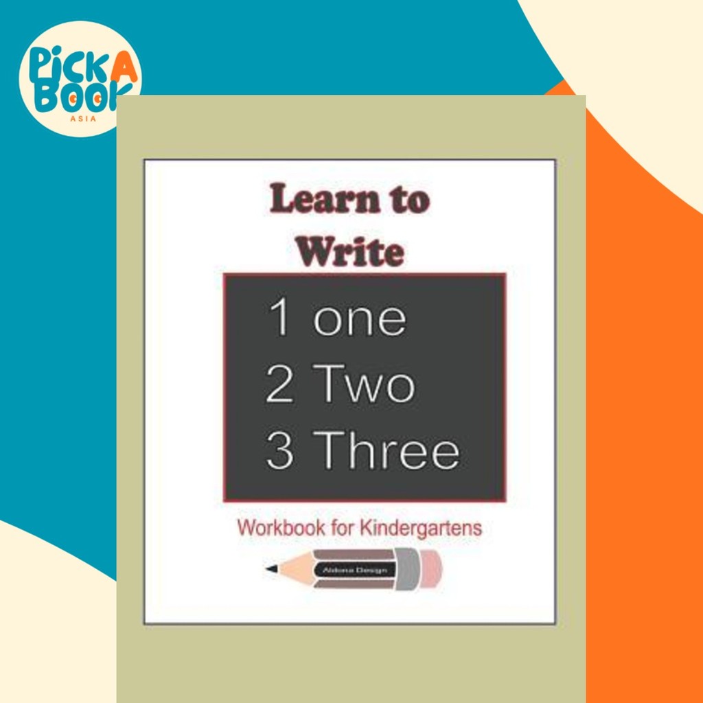 Learn to Writing 123 : สมุดงานอนุบาล : สมุดงานนี้สําหรับอนุบาล เรียนรู้โดย Aldona Design (ปกอ่อน)