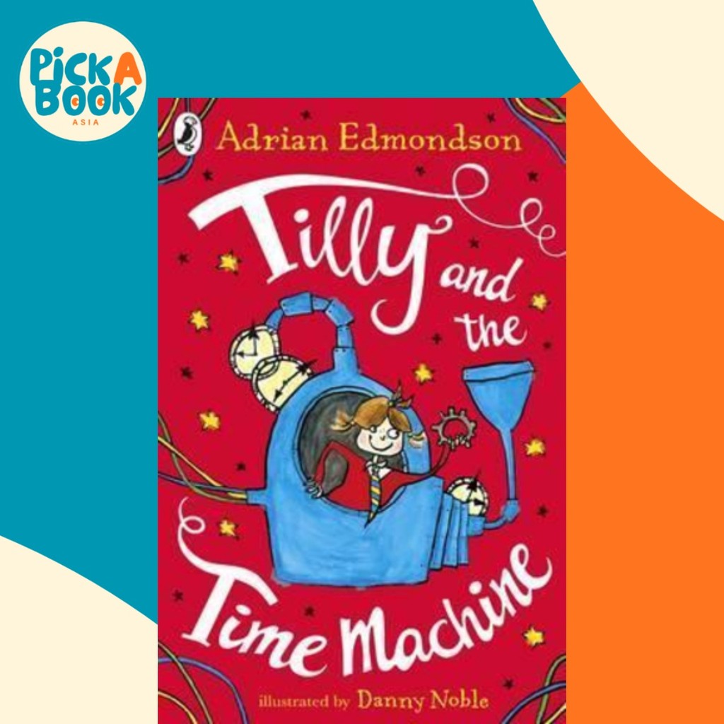 Tilly and the Time Machine by Adrian Edmondson (UK edition, paperback)