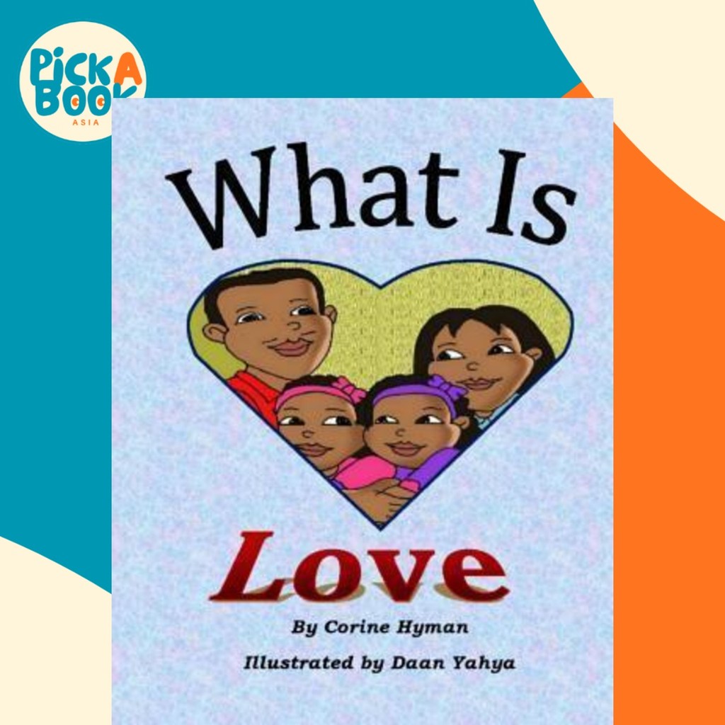 What is Love : A Kid Friendly Interpretation of 1 John 3:11, 16-18 & 1 Corinthians 13:1-8 & by Corin