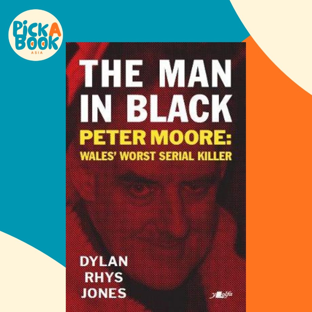 Man in Black, The - Peter Moore - Wales Worst Serial Killer โดย Dylan Rhys Jones (ฉบับสหราชอาณาจักร 