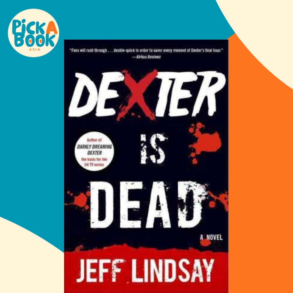 Dexter Is Dead : Dexter Morgan (8) โดย Jeff Lindsay (ฉบับสหรัฐอเมริกาปกอ่อน)