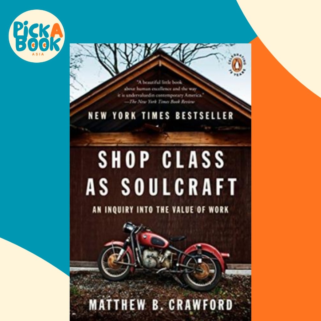 Shop Class as Soulcraft : An Inquiry Into the Value of Work โดย Matthew B Crawford (ฉบับสหรัฐอเมริกา