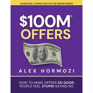 ข้อเสนอ $100ม | ตะกั่ว $100M | $100M M Money Models by Alex Hormozi - booktopia