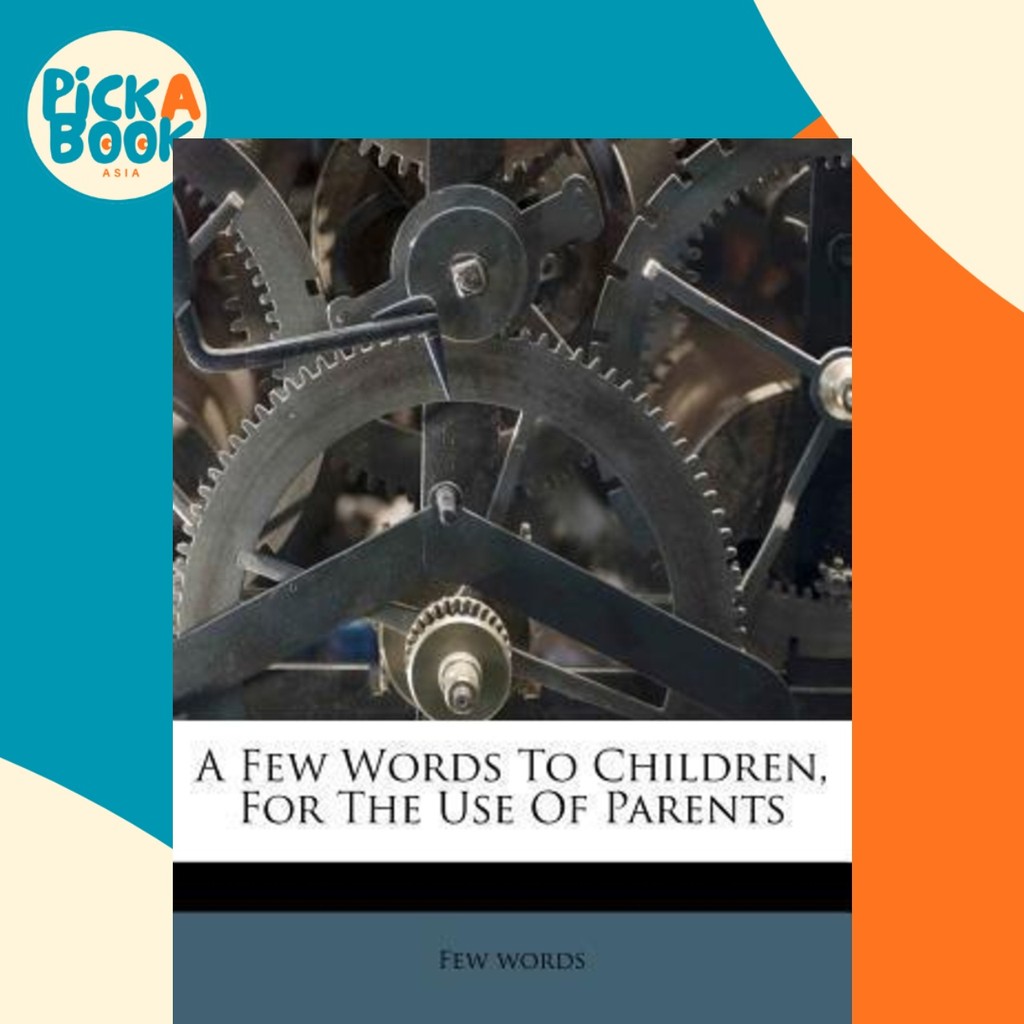 A Few Words to Children สําหรับใช้ในผู้ปกครองโดย Few Words (ฉบับสหรัฐอเมริกาปกอ่อน)