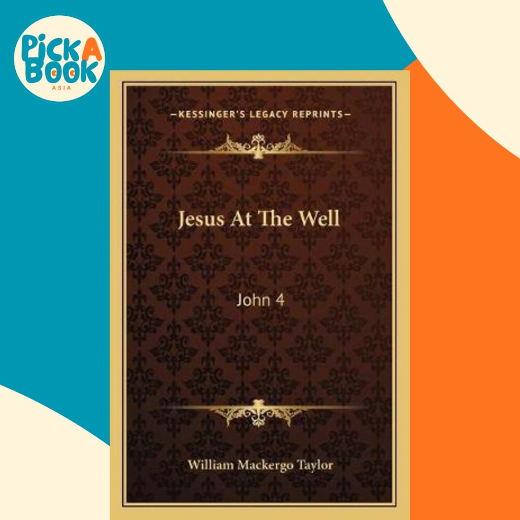 Jesus At The Well : John 4:1-42 (184) โดย William Mackergo Taylor (US edition ปกอ่อน)