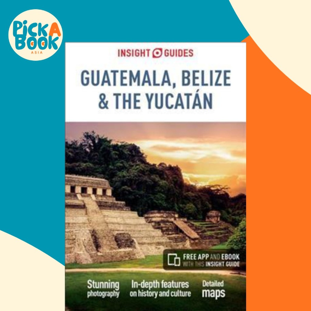 Insight Guides Guatemala, Belize และ Yucatan โดย Insight Guides (ฉบับสหราชอาณาจักรปกอ่อน)