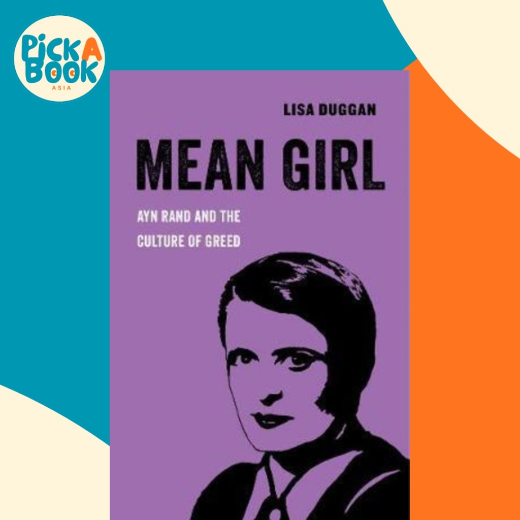 Mean Girl : Ayn Rand and the Culture of Greed โดย Lisa Duggan (ฉบับสหรัฐอเมริกาปกอ่อน)