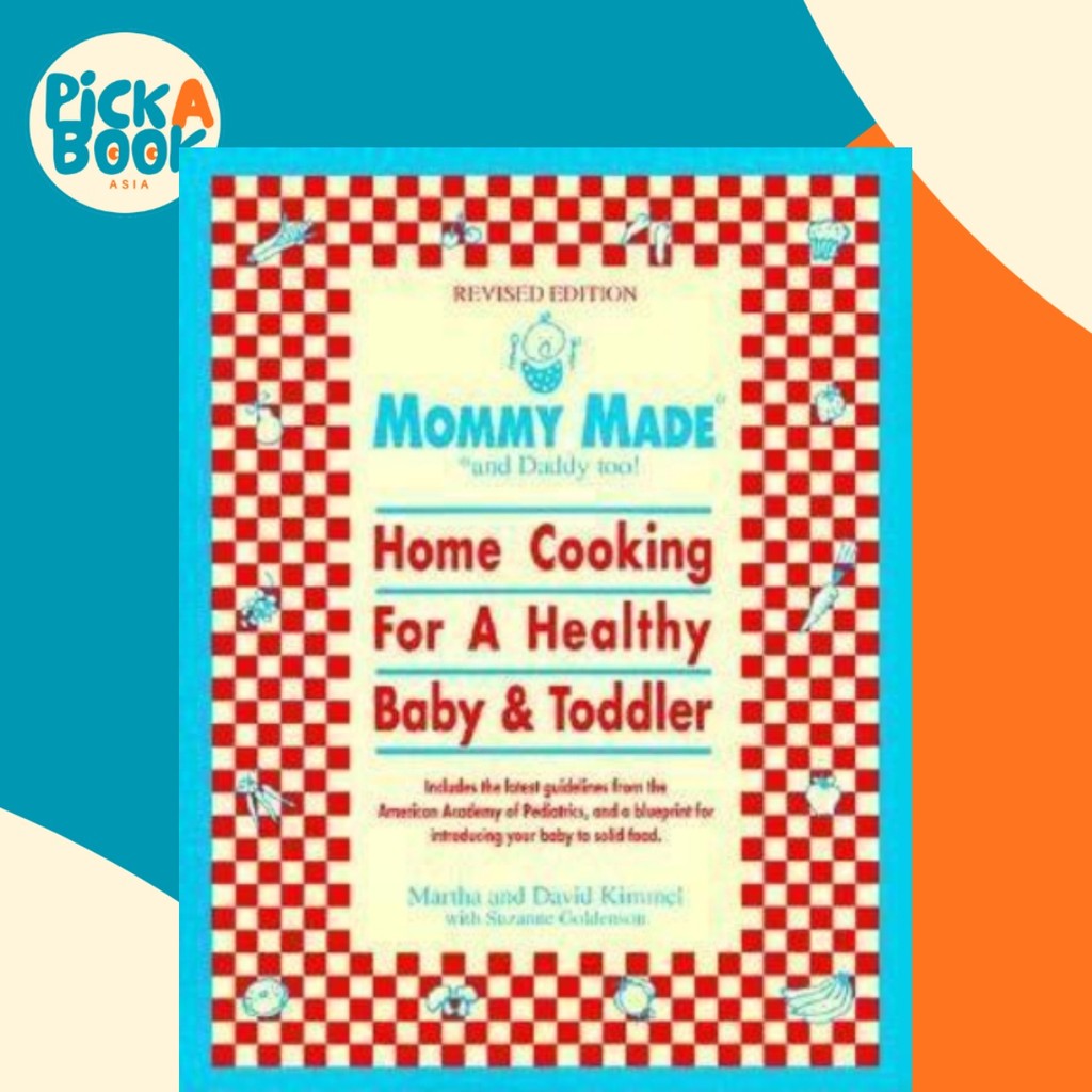 แม่ทําและพ่อเกินไป! (Revised) : Home Cooking for a Healthy Baby & Tod by Martha Kimmel (ฉบับสหรัฐอเม