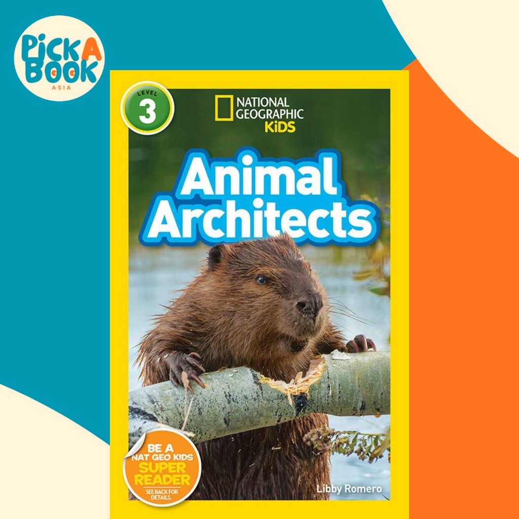 Animal Architects (L3) โดย National Geographic Kids (ฉบับสหรัฐอเมริกาปกอ่อน)