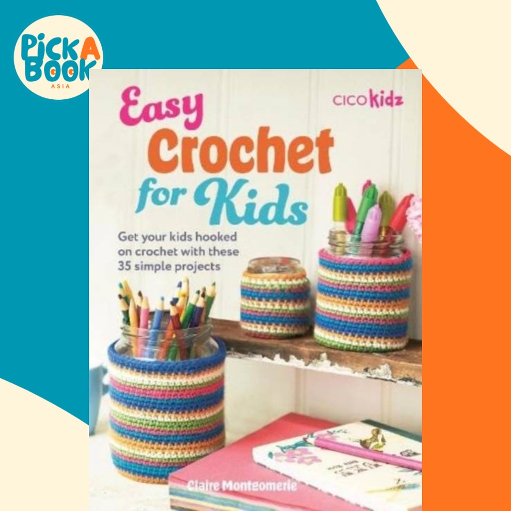 - Easy Crochet สําหรับเด็ก - 35 Fun and Simple Projects โดย Claire Montgomerie (ฉบับสหราชอาณาจักร ปก