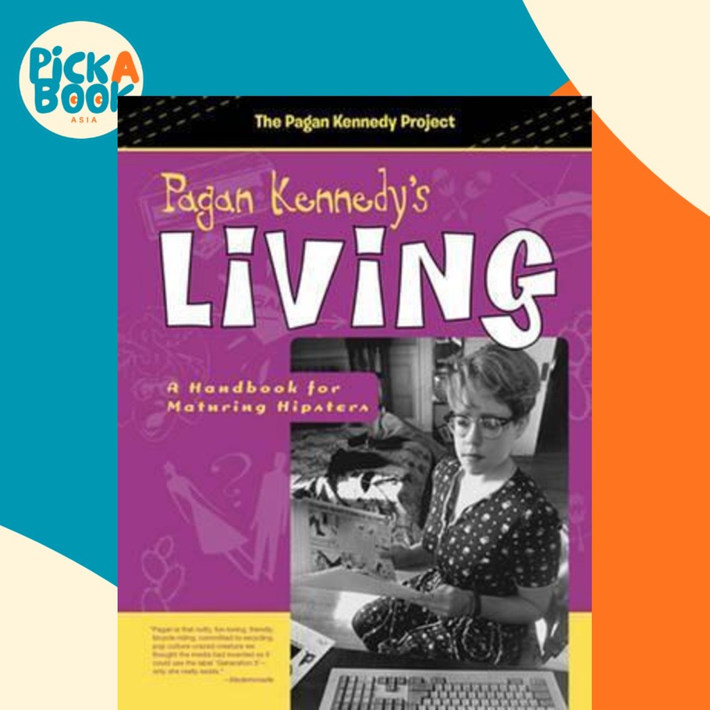 Pagan Kennedys Living : A Handbook for Maturing Hipsters โดย Pagan Kennedy (ฉบับสหรัฐอเมริกา ปกอ่อน)