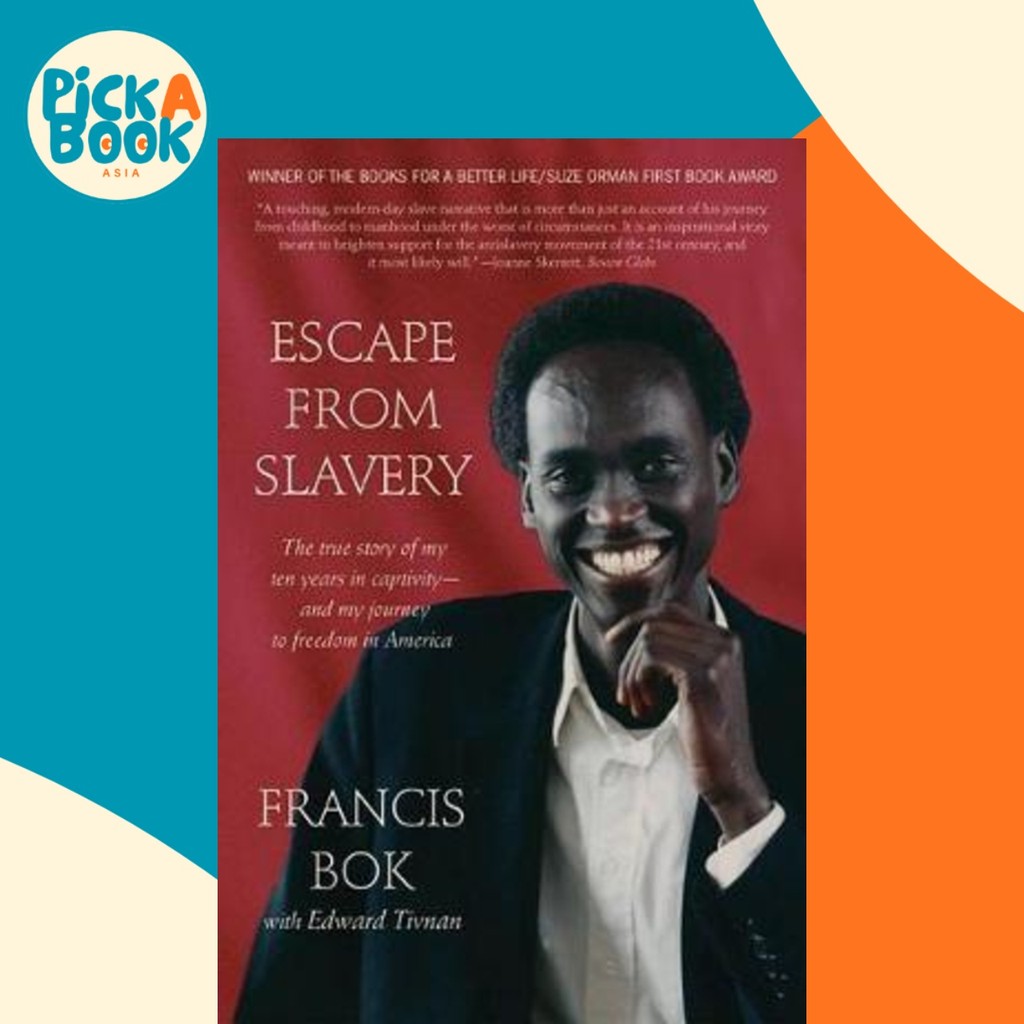 Escape from Slavery : The True Story of My Ten Years in Captivation and My Journey by Francis Bok (ฉ