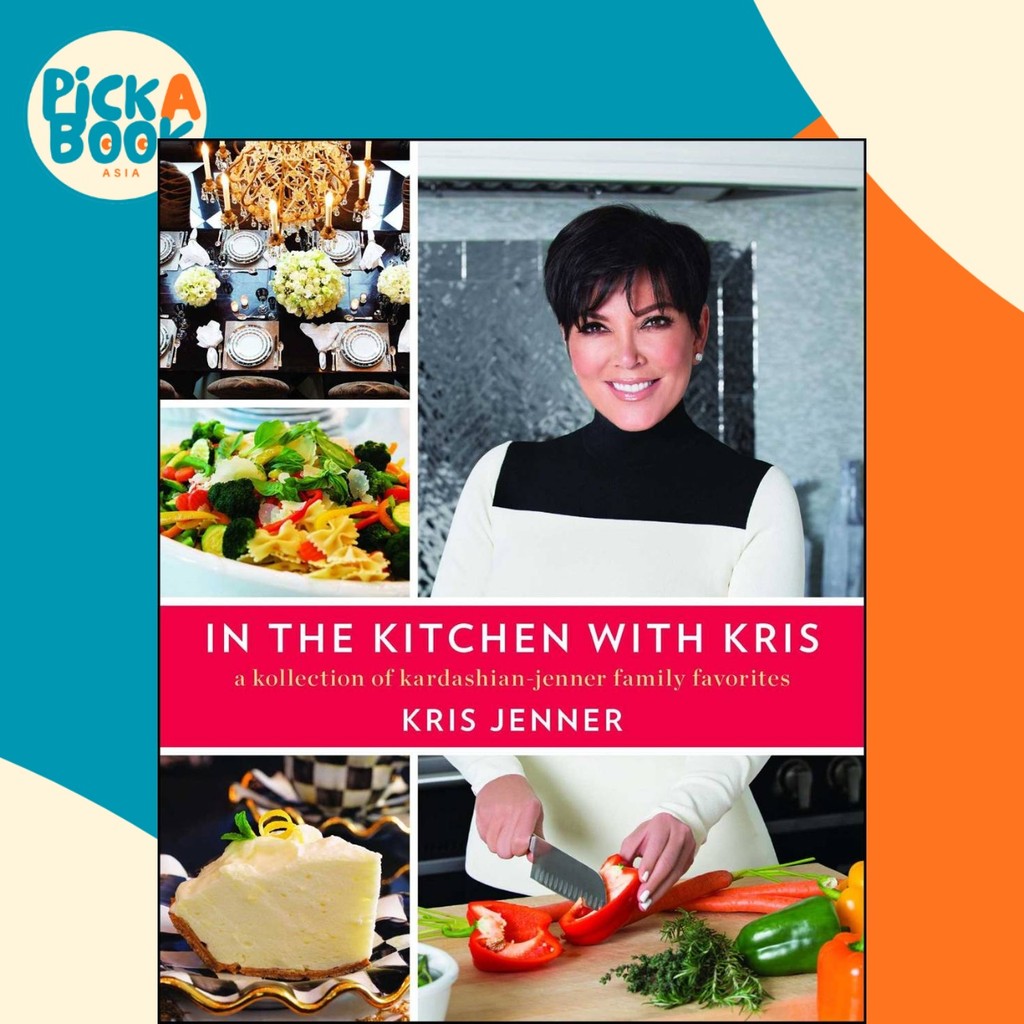 ในครัวกับ Kris : A Kollection of Kardashian-Jenner Family Favorites โดย Kris Jenner (ฉบับสหรัฐอเมริก