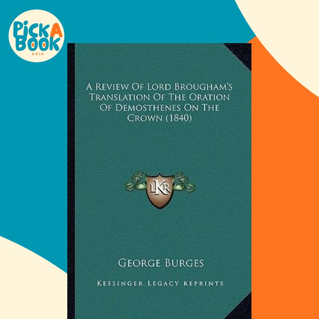 รีวิวการแปลของ Lord Brougham of the Oration of Demosteines on the Cr โดย George Burges (ฉบับสหรัฐอเม