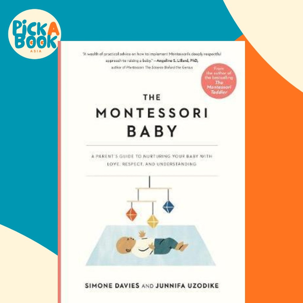 The Montessori Baby : คู่มือผู้ปกครองสู่ Nurtur โดย Simone Davies Junnifa Uzodike Sanny Van Loon (ฉบ