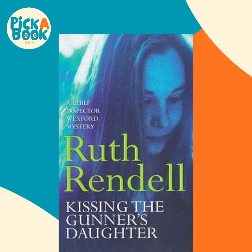 Kissing The Gunners Daughter : (A Wexford Case) โดย Ruth Rendell (ฉบับสหราชอาณาจักร ปกอ่อน)
