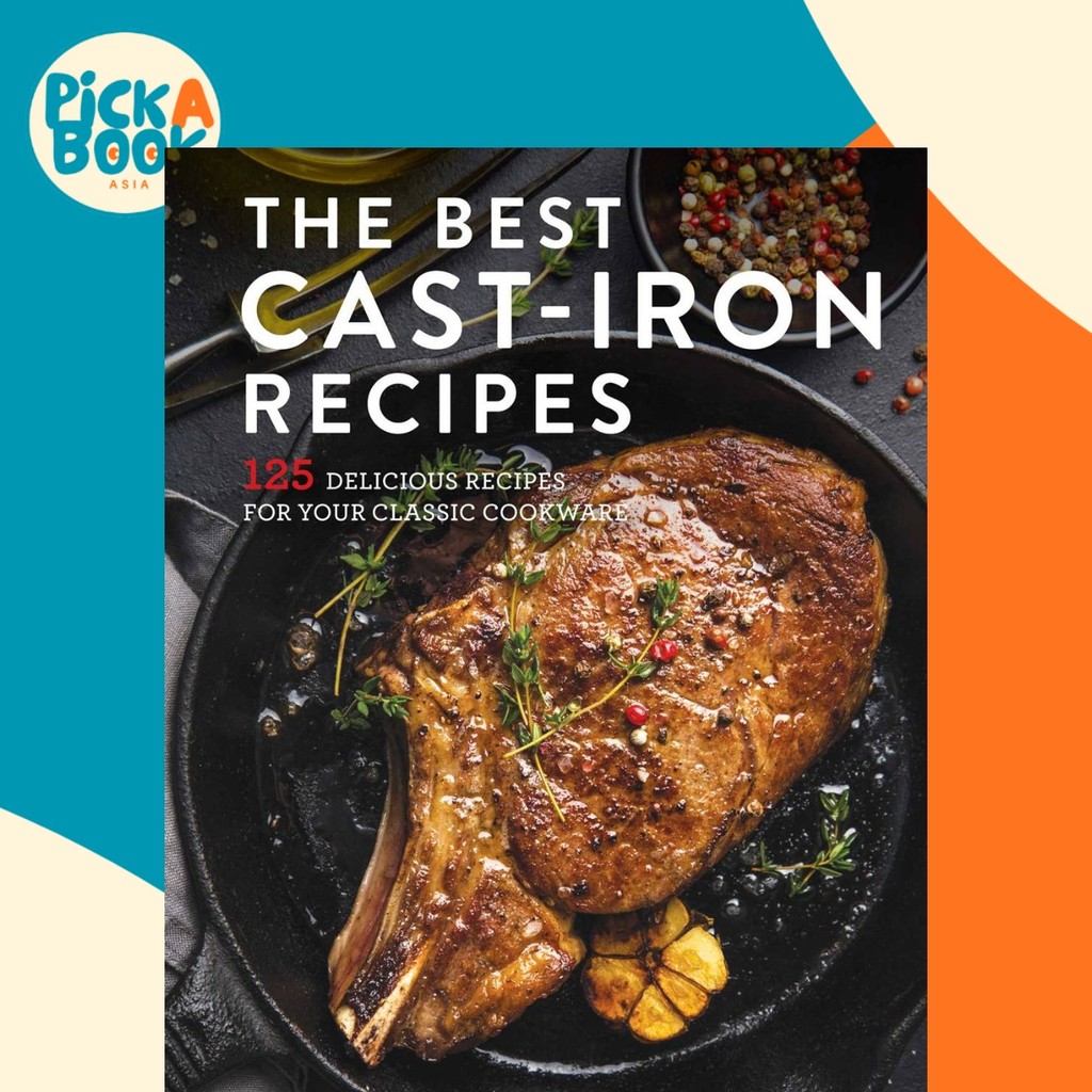 The Best Cast Iron Cookbook - 125 สูตรอร่อยสําหรับ Your Cast-Iron Cookw โดย Cider Mill Press (US edi