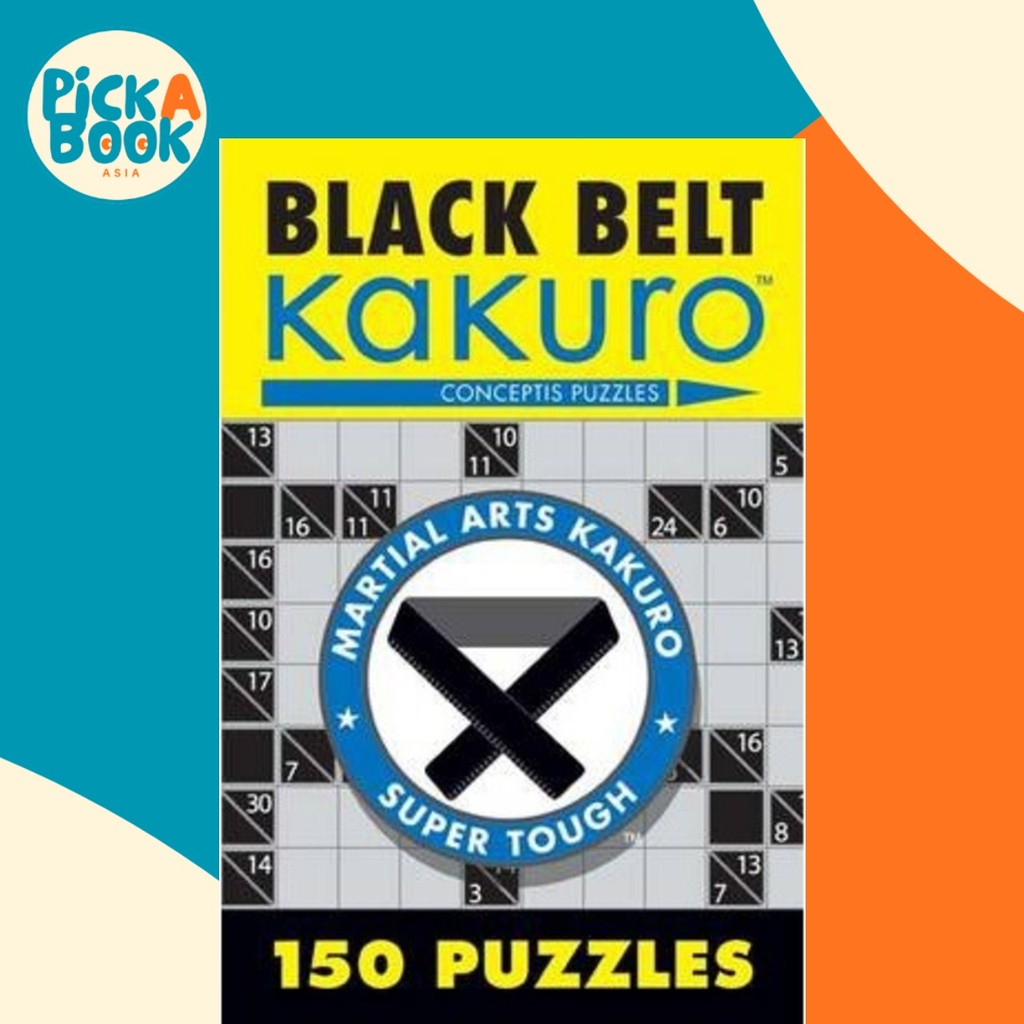 Black Belt Kakuro : 150 Puzzles โดย Conceptis Puzzles (ฉบับสหรัฐอเมริกาปกอ่อน)