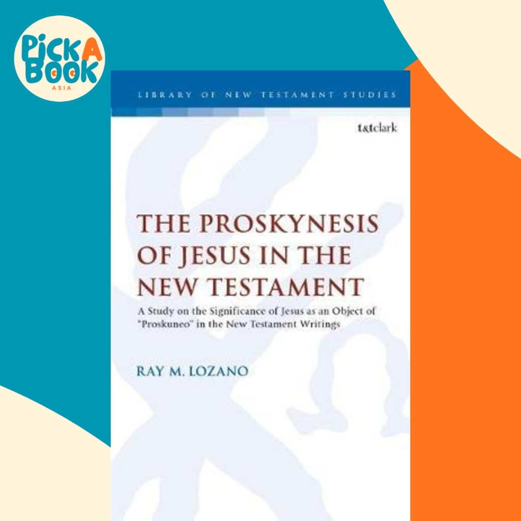- The Proskynesis of Jesus in the New Testament : โดย Dr Ray M. Lozano (ฉบับสหราชอาณาจักรปกอ่อน)