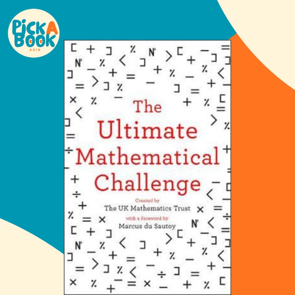 สุดยอดความท้าทายทางคณิตศาสตร์ : มากกว่า 365 ปริศนาเพื่อทดสอบของคุณโดย The UK Mathematics Trust (ฉบับ
