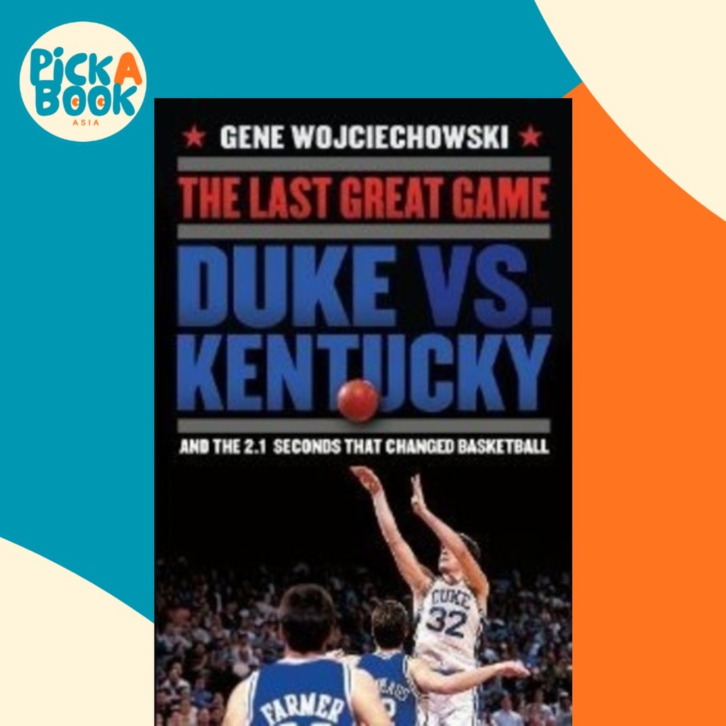 The Last Great Game : Duke vs. Kentucky และ 2.1 วินาทีที่ Changed B โดย Gene Wojcichowski (ฉบับสหรัฐ