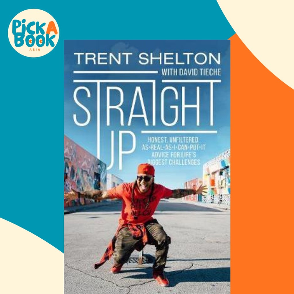 Straight Up : ซื่อสัตย์ ไม่กรอง As-Real-As-I-Can-Phat-It Advice for Lifes Big by Trent Shelton (US e