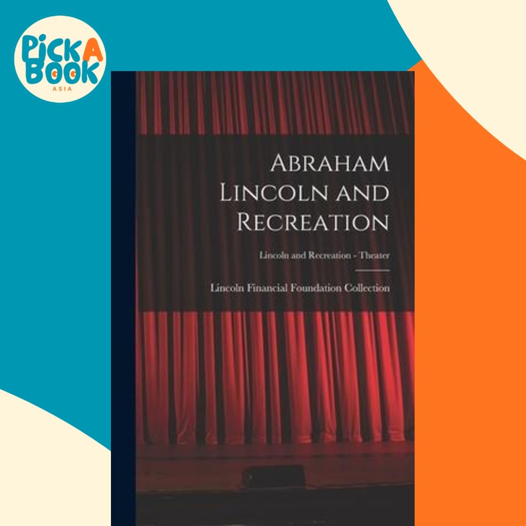 Abraham Lincoln และสันทนาการ; Lincoln และสันทนาการ - Theater by Lincoln Financial Foundation Collect