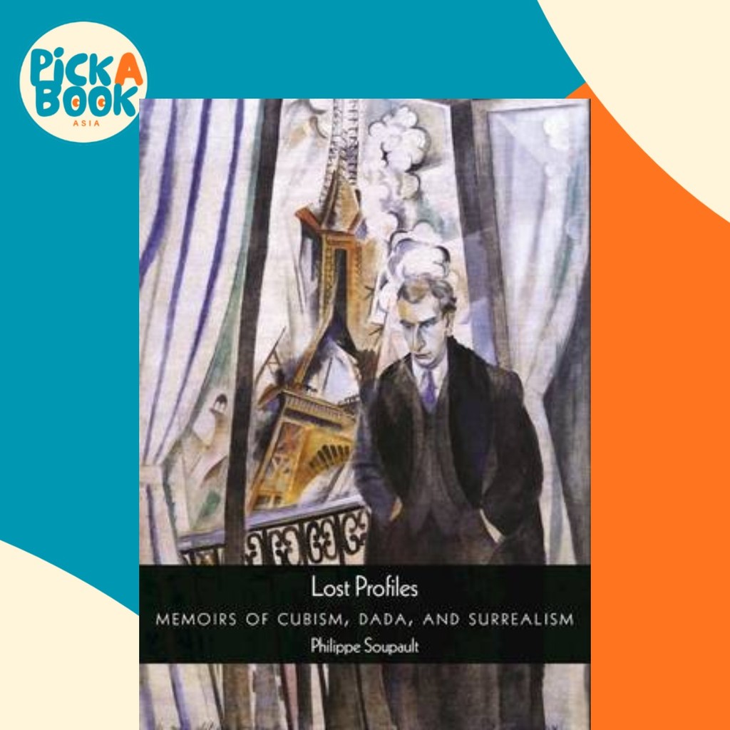 Lost Profiles : Memoirs of Cubism, Dada, และ Surrealism โดย Philippe Soupault (ฉบับ US ปกอ่อน)