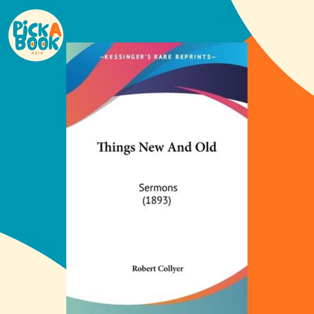 - Things New And Old : Sermons (893) โดย Robert Collyer (US edition, ปกอ่อน)