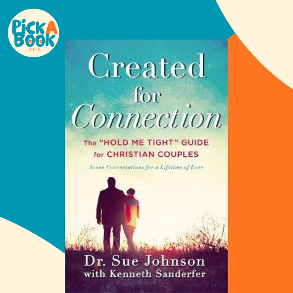 สร้างขึ้นสําหรับการเชื่อมต่อ : คู่มือ "Hold Me Tight" สําหรับคู่รักคริสเตียน โดย Sue Johnson (US edi