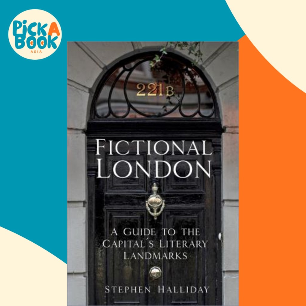 Fictional London : A Guide to the Capitals Literary Landmarks โดย Stephen Halliday (ฉบับสหราชอาณาจัก