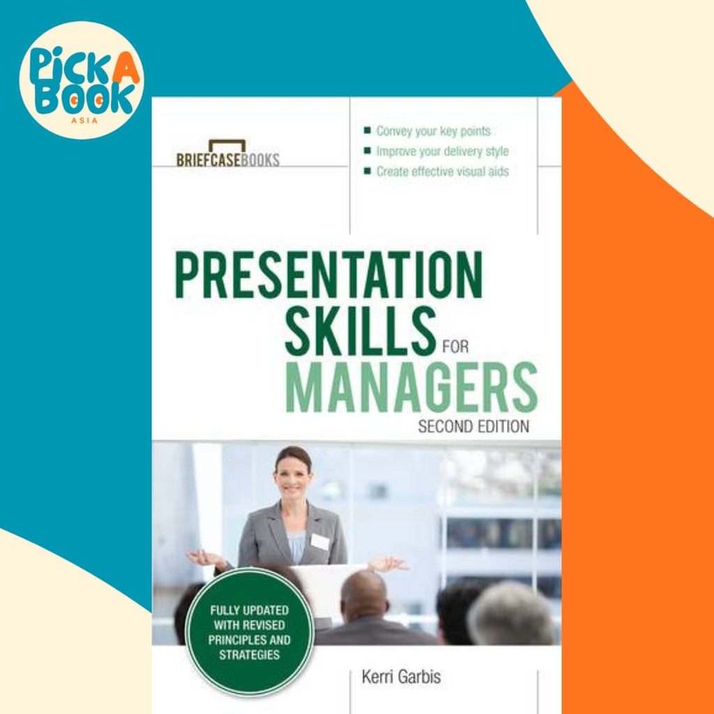 ทักษะการนําเสนอสําหรับผู้จัดการ ฉบับที่สอง โดย Kerri Garbis (ฉบับสหรัฐอเมริกา ปกอ่อน)