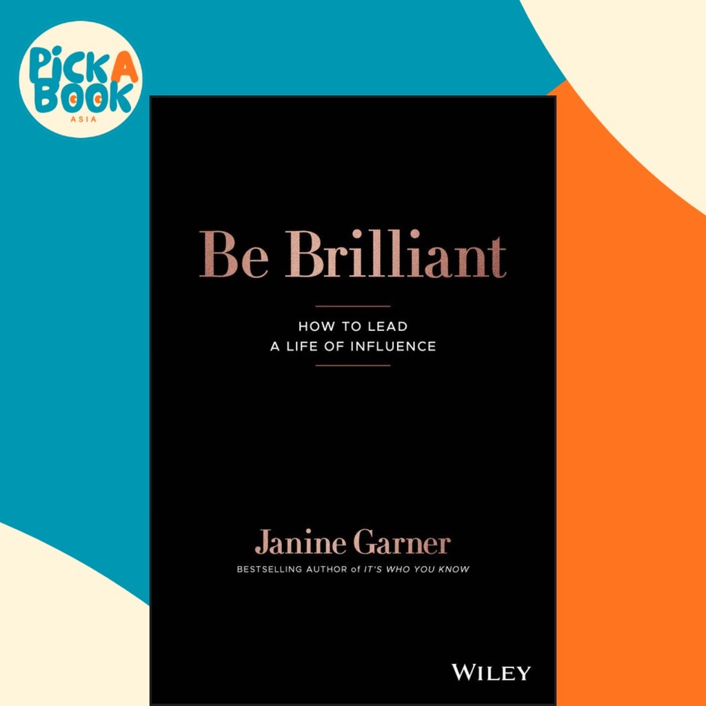 Be Brilliant : วิธีนําชีวิตของอิทธิพล โดย Janine Garner (ปกอ่อน)