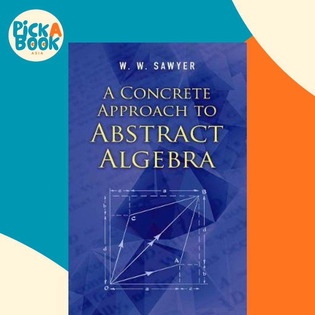 A คอนกรีต Approach to Abstract Algebra by WWW Sawyer (ฉบับสหรัฐอเมริกาปกอ่อน)