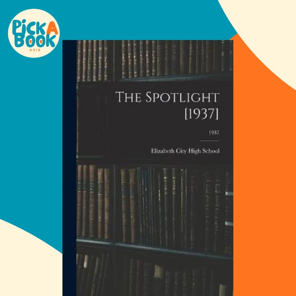 The Spotlight [1937]; 1937 โดย Elizabeth City High School (Elizabeth (ปกอ่อน)