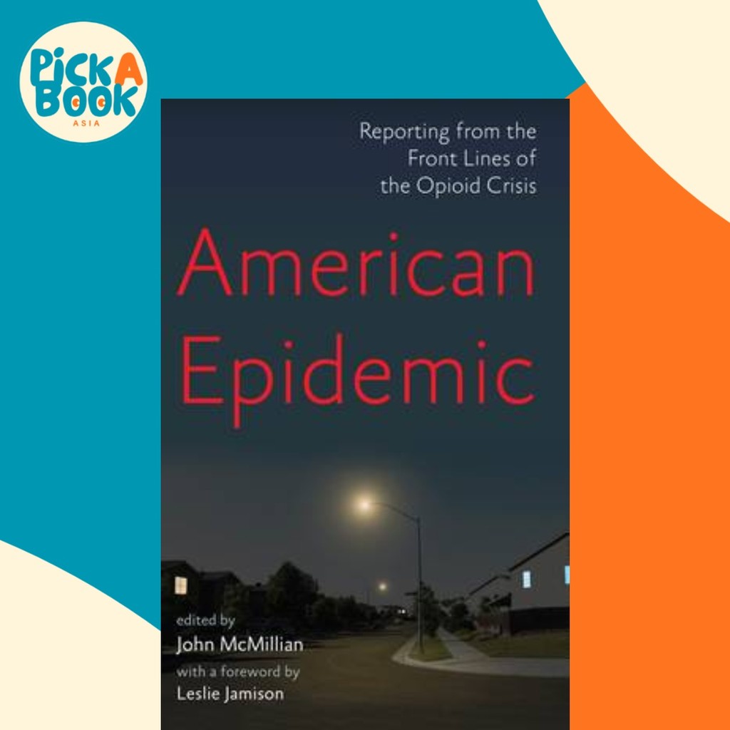 Epidemic : รายงานจากเส้นหน้าของ Opioid Crisis โดย Leslie Jamison (ฉบับสหราชอาณาจักร ปกอ่อน)